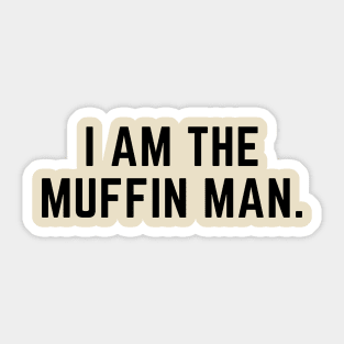 I am the muffin man- funny nursery rhyme design Sticker